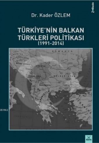turkiye-nin-balkan-turkleri-politikasi-1991-2014 - Dora Yayıncılık