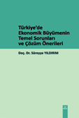 Türkiye'de Ekonomik Büyümenin Temel Sorunları ve Çözüm Önerileri