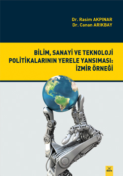 Bilim, Sanayi ve Tek. Pol. Yerele Yansıması: İzmir Örneği