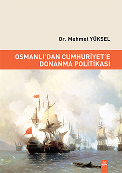 Osmanlı'dan Cumhuriyet'e Donanma Politikası