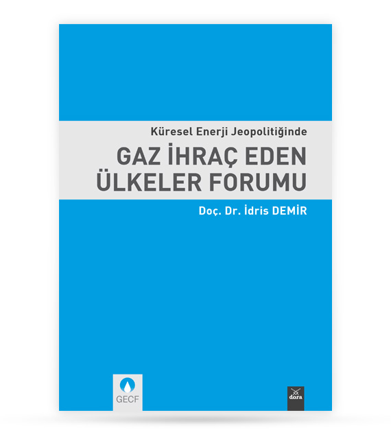 Küresel Enerji Jeopolitiğinde Gaz İhraç Eden Ülkeler Forumu | 388 | Dora Yayıncılık
