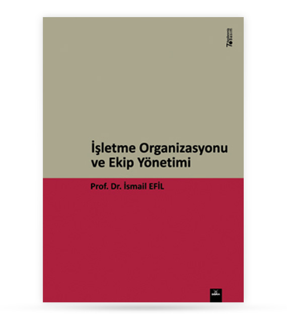İşletme Organizasyonu ve Ekip Yönetimi | 141 | Dora Yayıncılık