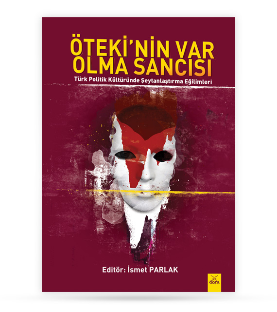 Ötekinin Var Olma Sancısı (Türk Politik Kültüründe Şeytanlaştırma Eğilimleri) | 409 | Dora Yayıncılık