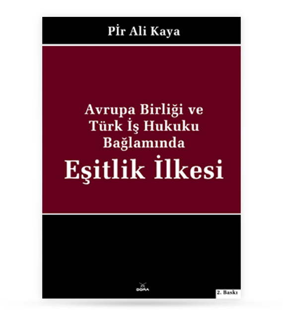 Avrupa Birliği ve Türk İş Hukuku Bağlamında Eşitlik İlkesi | 98 | Dora Yayıncılık