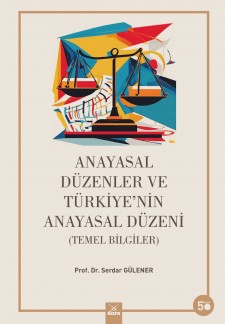 ANAYASAL DÜZENLER ve TÜRKİYE NİN ANAYASAL DÜZENİ  | Dora Yayıncılık