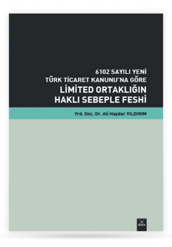 6102-sayili-yeni-turk-ticaret-kanunu-na-gore-limited-ortakligin-hakli-sebeple-feshi - Dora Yayıncılık