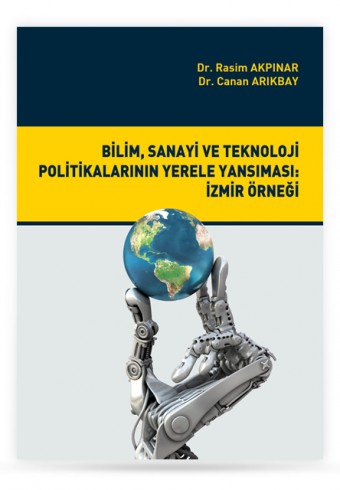 bilim-sanayi-ve-teknoloji-politikalarinin-yerele-yansimasi-:-izmir-ornegi - Dora Yayıncılık