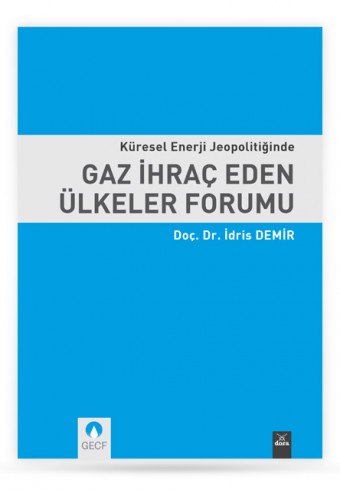 kuresel-enerji-jeopolitiginde-gaz-ihrac-eden-ulkeler-forumu - Dora Yayıncılık