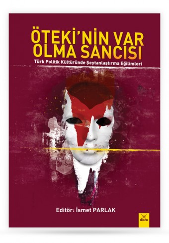 otekinin-var-olma-sancisi-turk-politik-kulturunde-seytanlastirma-egilimleri - Dora Yayıncılık