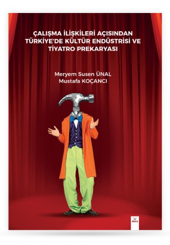 calisma-iliskileri-acisindan-turkiyede-kultur-endustrisi-ve-tiyatro-prekaryasi - Dora Yayıncılık