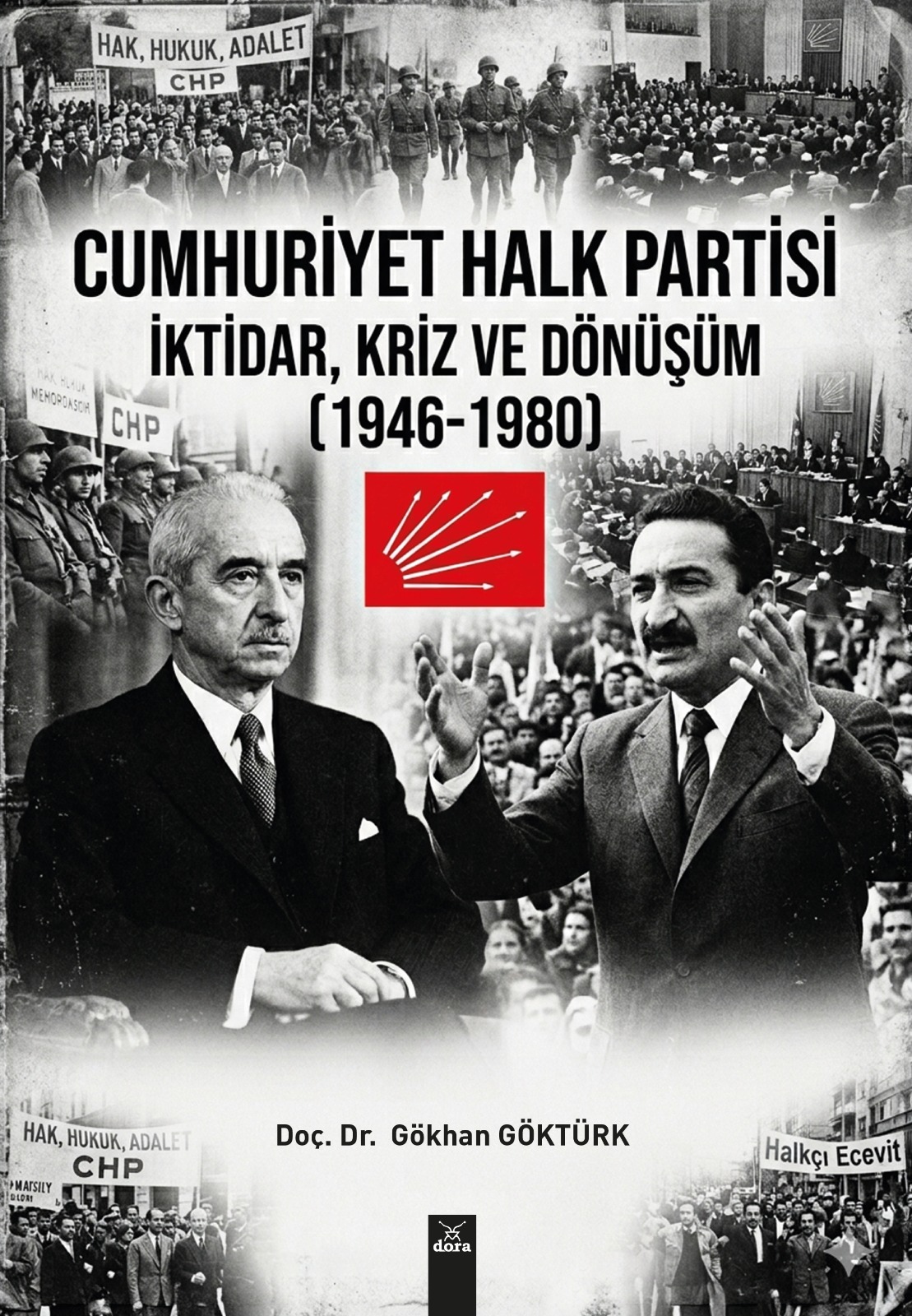 CUMHURİYET HALK PARTİSİ İKTİDAR KRİZ VE DÖNÜŞÜM 1946-1980 | 667 | Dora Yayıncılık