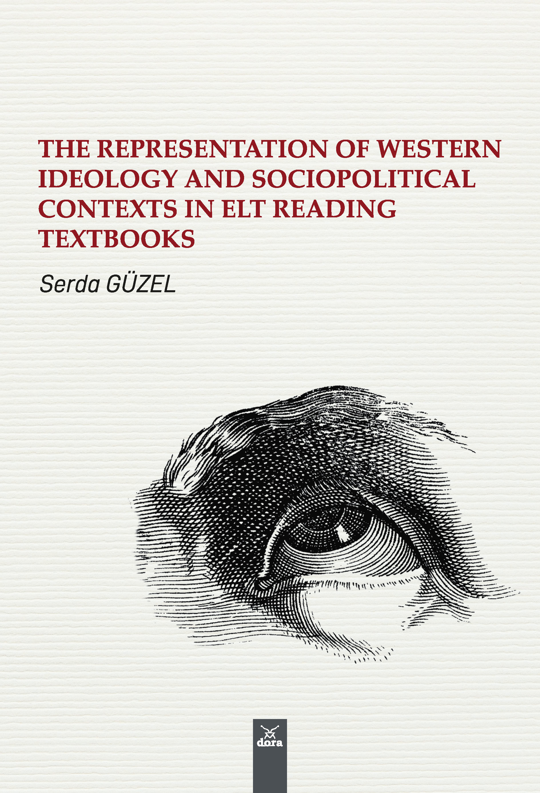 THE REPRESENTATION OF WESTERN IDEOLOGY SOCIOPOLITICAL CONTEXTS IN ELT READING TEXTBOOKS | 576 | Dora Yayıncılık