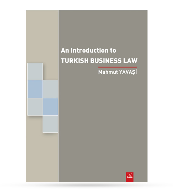 An Introduction to TURKISH BUSINESS LAW | 289 | Dora Yayıncılık