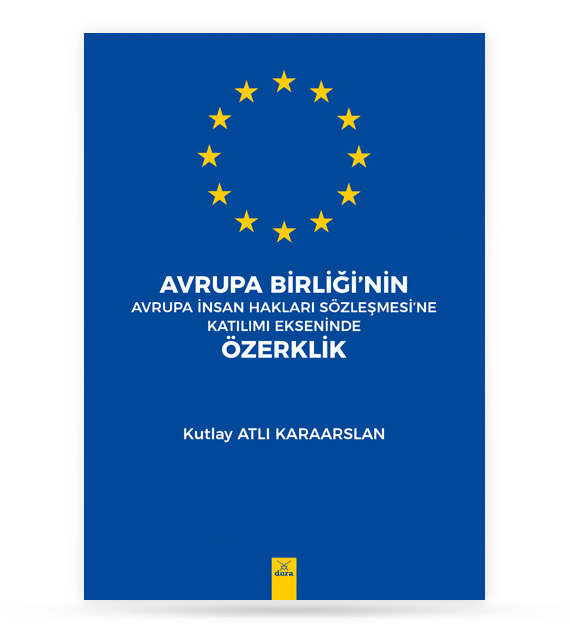 Avrupa Birliğinin Avrupa İnsan Hakları Sözleşmesine Katılımı Ekseninde Özerklik | 506 | Dora Yayıncılık