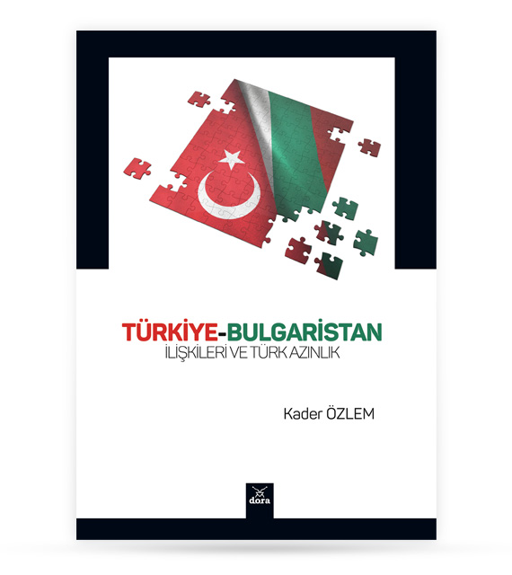 Türkiye-Bulgaristan İlişkileri Ve Türk Azınlık | 431 | Dora Yayıncılık
