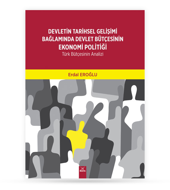 Devletin Tarihsel Gelişimi Bağlamında Devlet Bütçesinin Ekonomi Politiği | 540 | Dora Yayıncılık