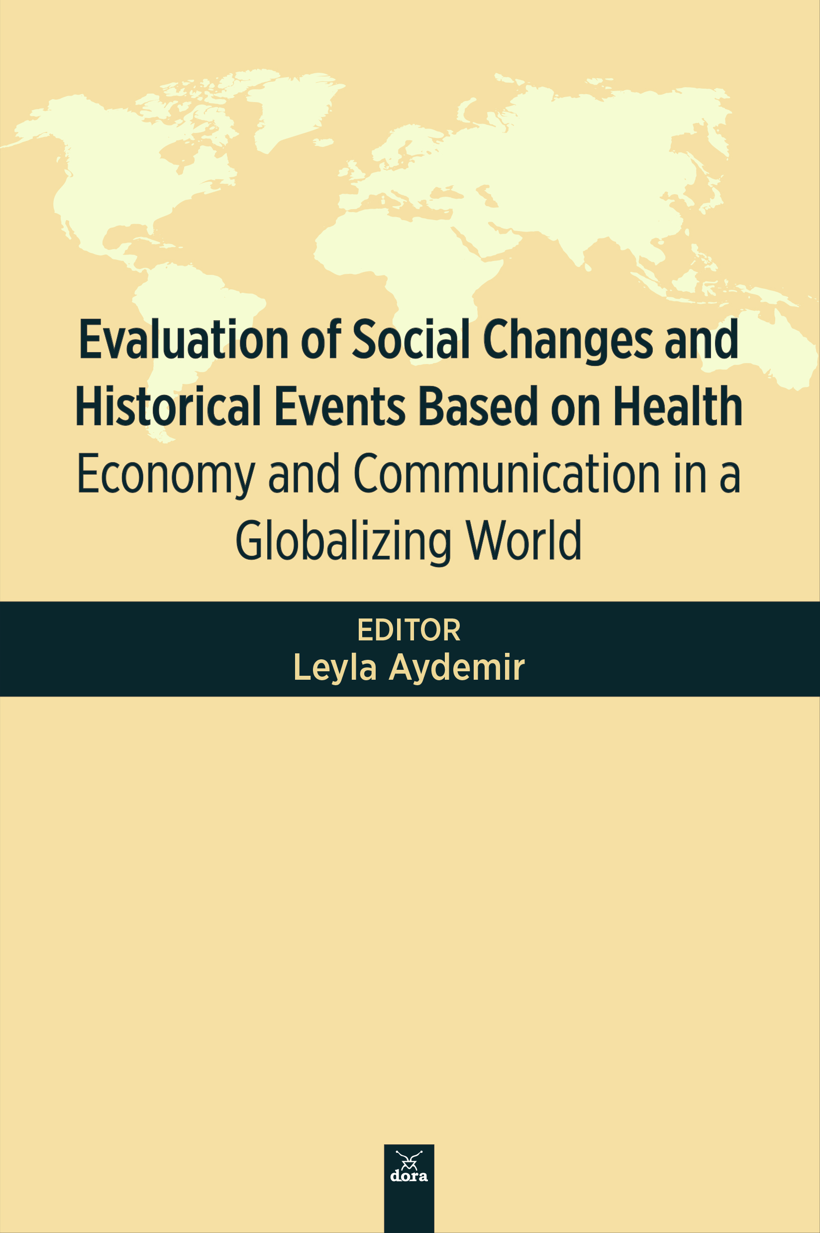 Evaluation of Social Changes and Historical Events Based On Health -Economy and Communication in a Globalizing  Word | 488 | Dora Yayıncılık