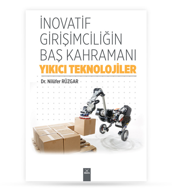 İnovatif Girişimciliğin Baş Kahramanı : Yıkıcı Teknolojiler | 473 | Dora Yayıncılık