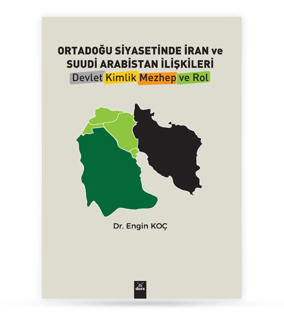 Orta doğu Siyasetinde İran ve Suudi Arabistan İlişkileri : Devlet, Kimlik, Mezhep ve Rol | 502 | Dora Yayıncılık