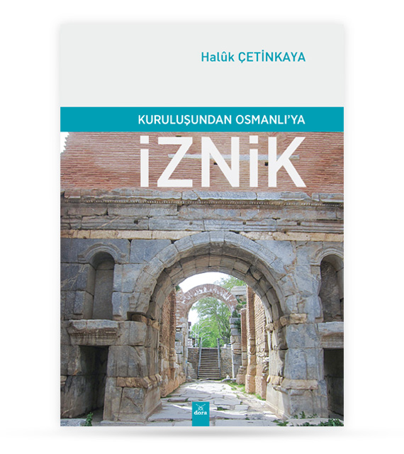 Kuruluşundan Osmanlıya İznik | 538 | Dora Yayıncılık