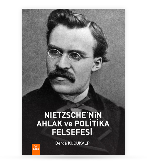 Neitzche nin Ahlak ve Politika Felsefesi | 305 | Dora Yayıncılık