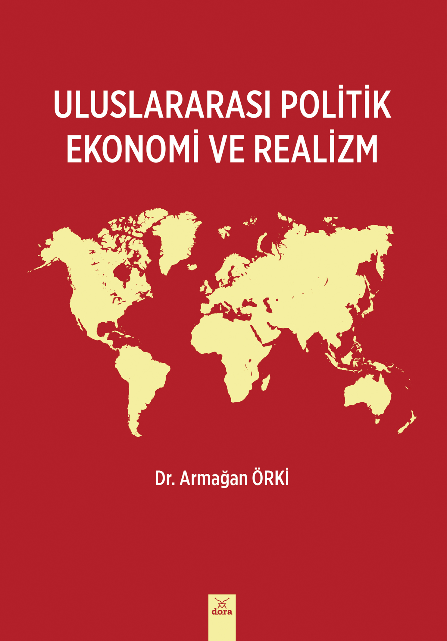 Uluslararası Politik Ekonomi Ve  Realizm | 477 | Dora Yayıncılık
