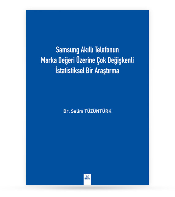 Samsung Akıllı Telefonun Marka Değeri Üzerine Çok Değişkenli İstatistiksel Bir Araştırma | 471 | Dora Yayıncılık
