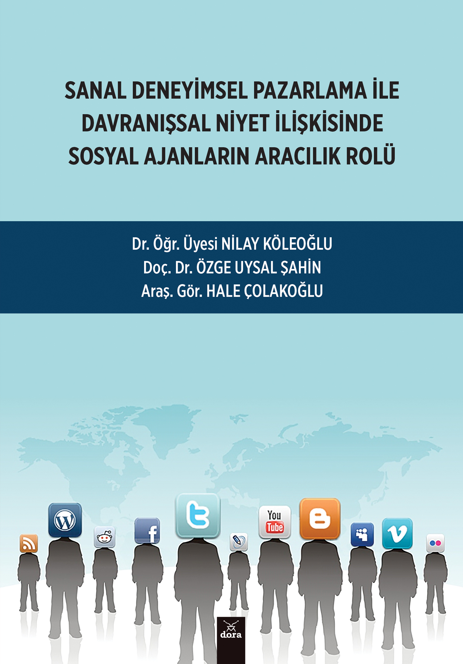 Sanal Deneyimsel Pazarlama  İle  Davranışsal Niyet  İlişkisinde  Sosyal Ajanların  Aracılık  Rolü | 462 | Dora Yayıncılık