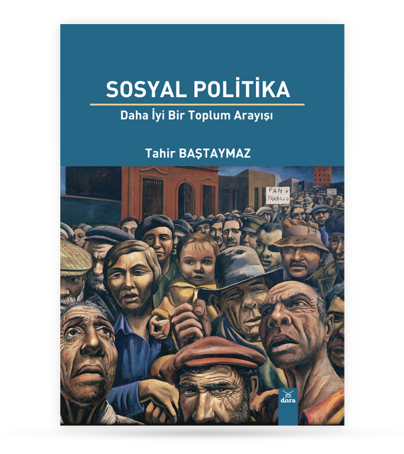 Sosyal Politika Daha İyi Bir Toplum Arayışı | 319 | Dora Yayıncılık