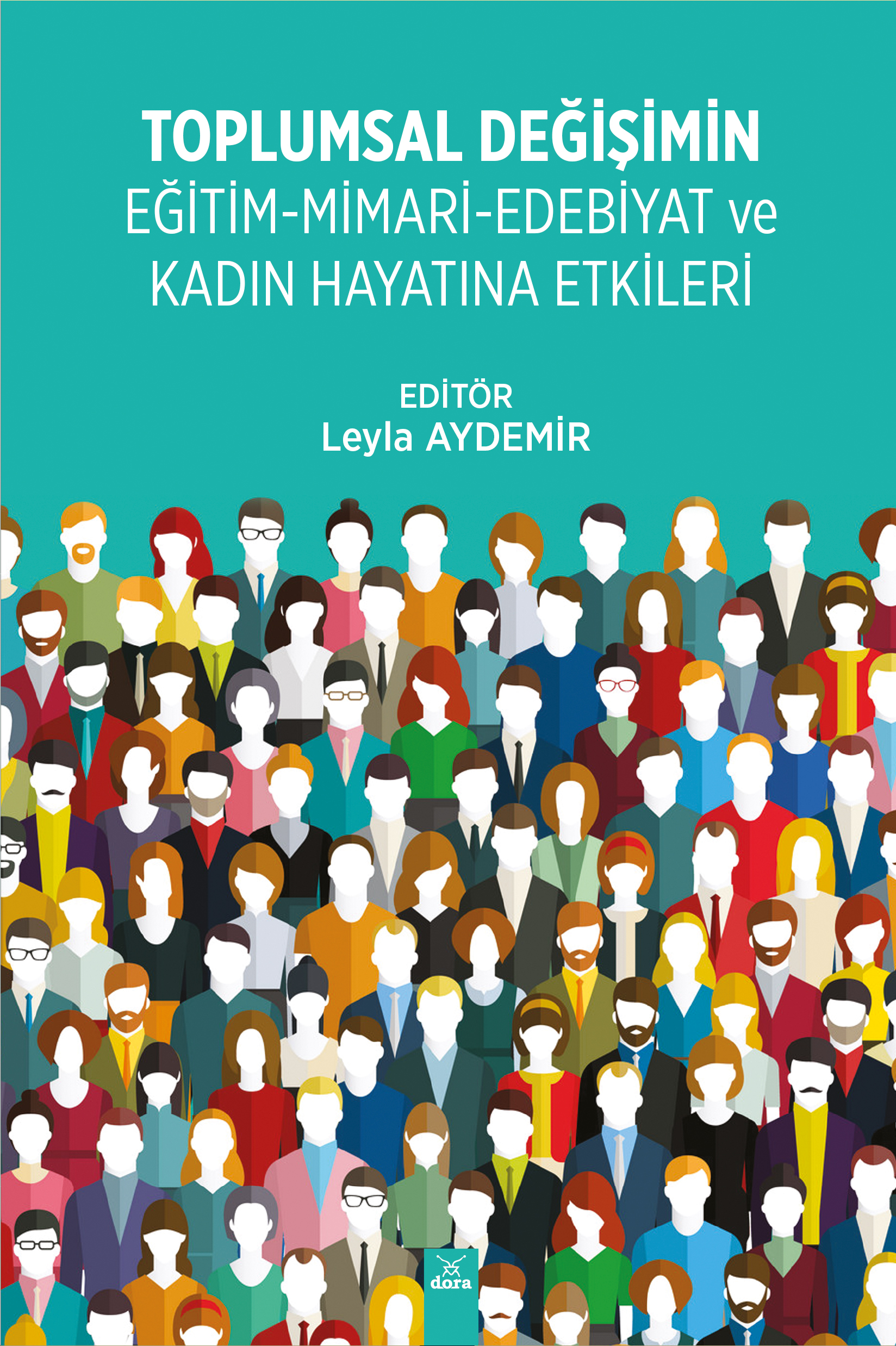 Toplumsal Değişimin Eğitim-Mimari-Edebiyat ve Kadın Hayatına Etkileri  | 488 | Dora Yayıncılık
