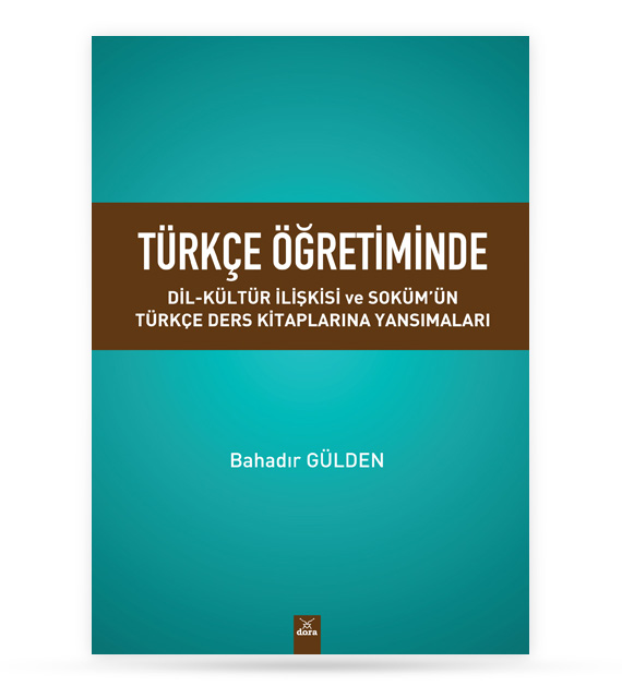 Türkçe Ögretiminde Dil Kültür  İlişkisi  Ve Sokümün  Türkçe  Ders Kitaplarına  Yansımaları | 504 | Dora Yayıncılık