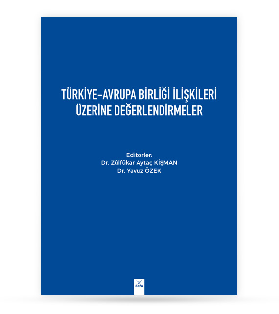 Türkiye Avrupa Birliği İlişkileri Üzerine Değerlendirmeler | 533 | Dora Yayıncılık